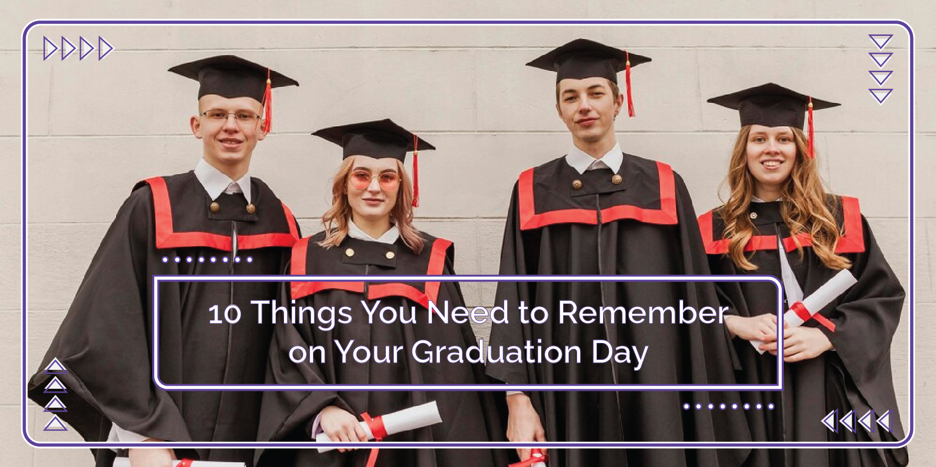 10 Things You Need to Remember on Your Graduation Day