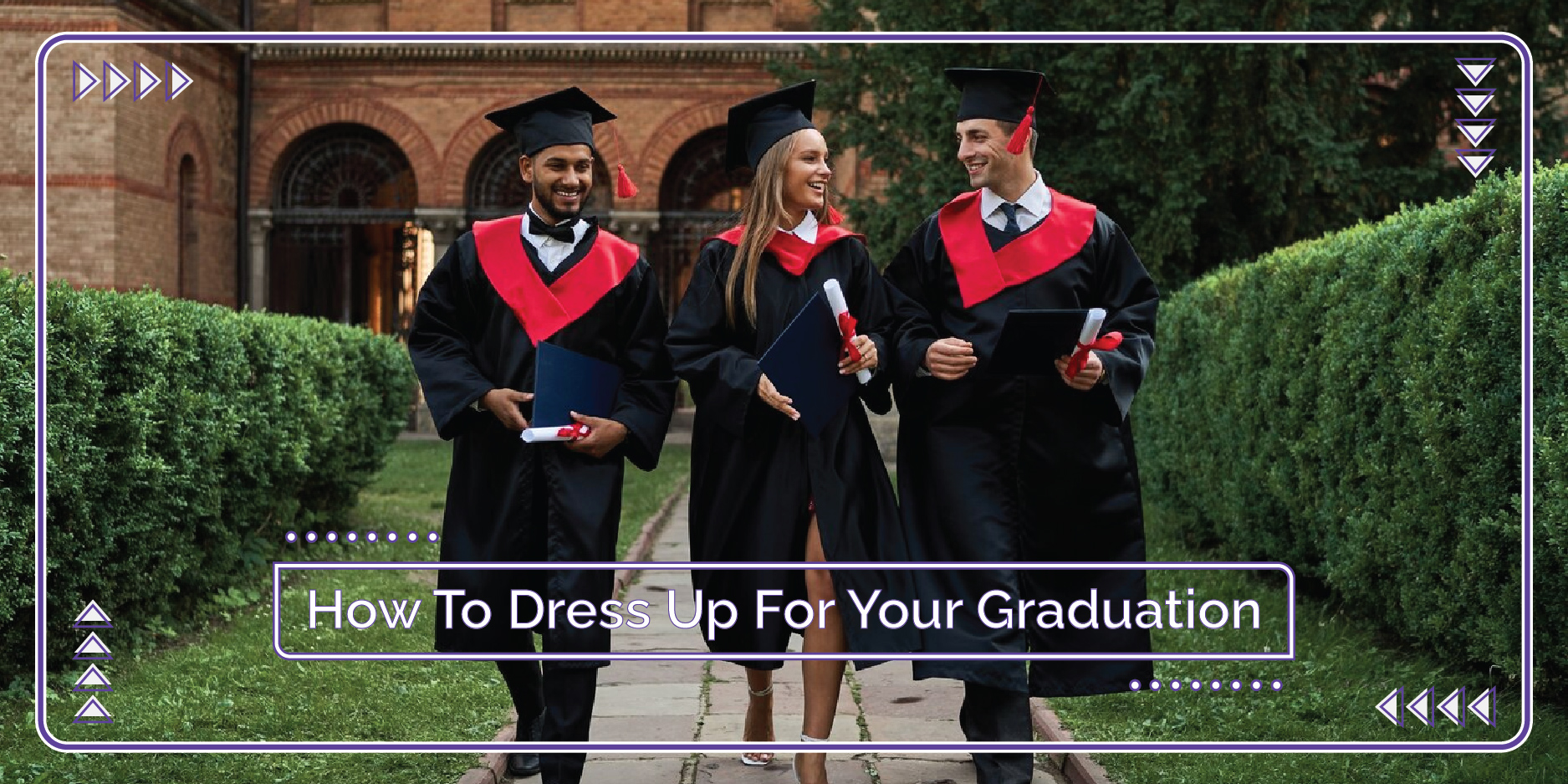 How To Dress Up For Your Graduation