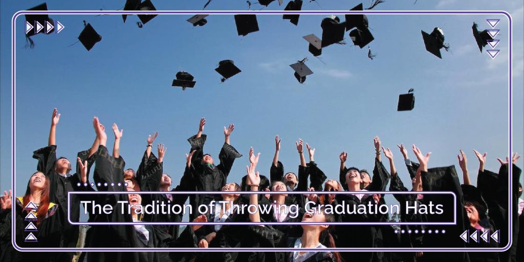 The Tradition of Throwing Graduation Hats